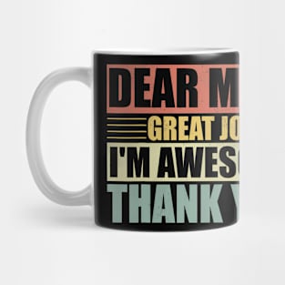 Dear Mom Great Job I'M Awesome Thank You Cute Mother Mug